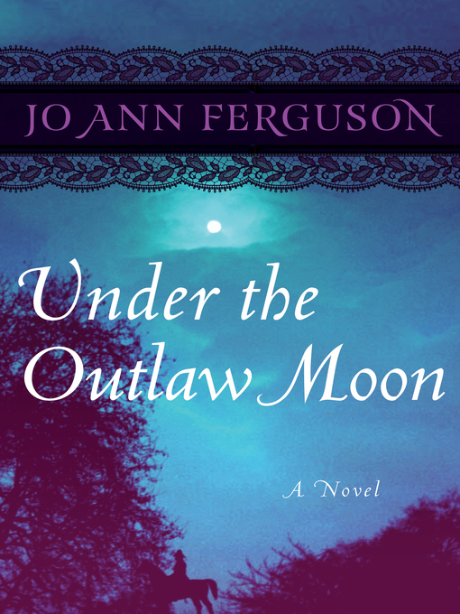 Title details for Under the Outlaw Moon by Jo Ann Ferguson - Available